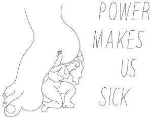 Power Makes Us Sick Collective